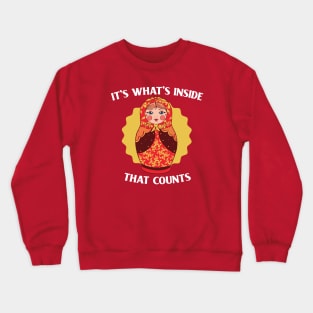 It's What's Inside That Counts // Funny Russian Nesting Doll Crewneck Sweatshirt